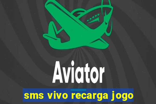 sms vivo recarga jogo